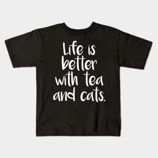 LIFE IS BETTER WITH TEA AND CATS Kids T-Shirt